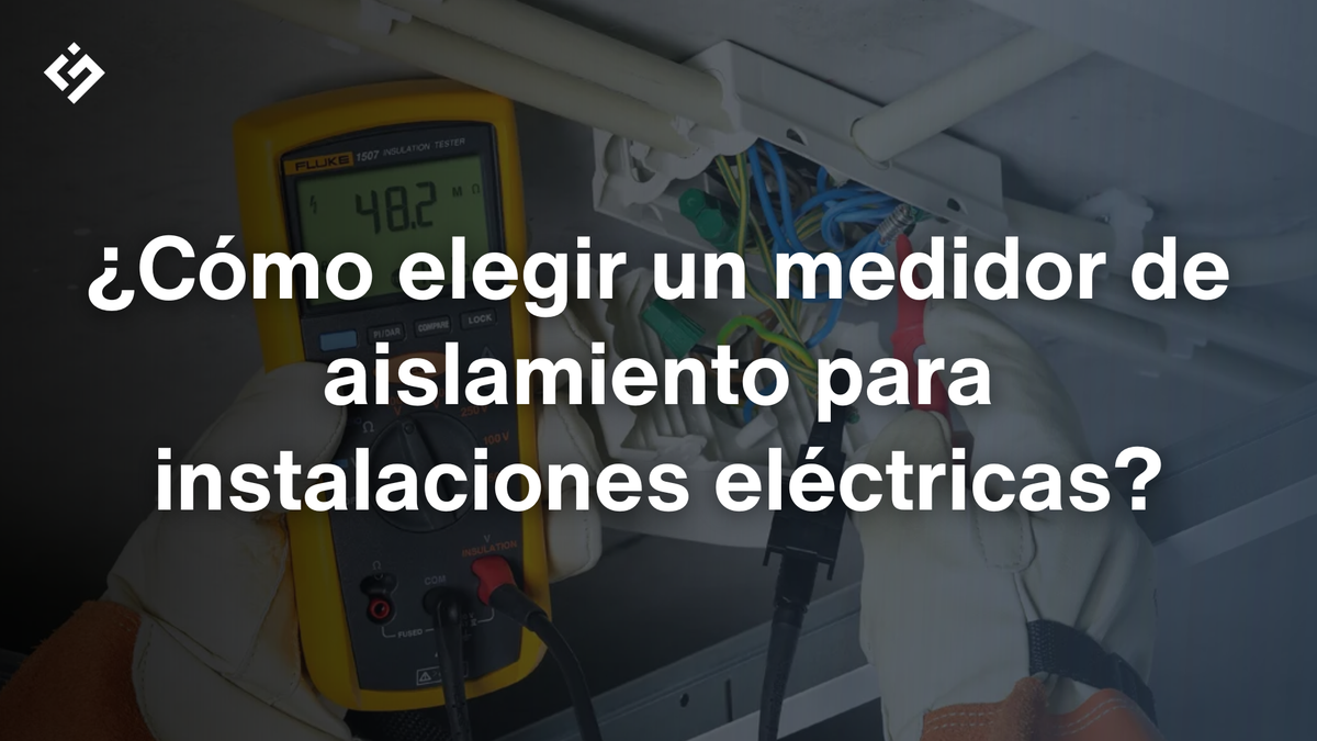 ¿Cómo elegir un medidor de aislamiento para instalaciones eléctricas?
