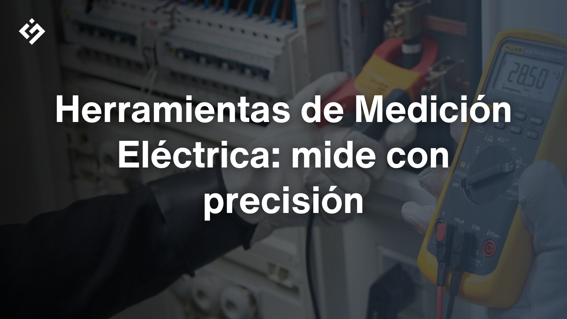 Herramientas de Medición Eléctrica: Tipos, Usos y Cómo Utilizarlas