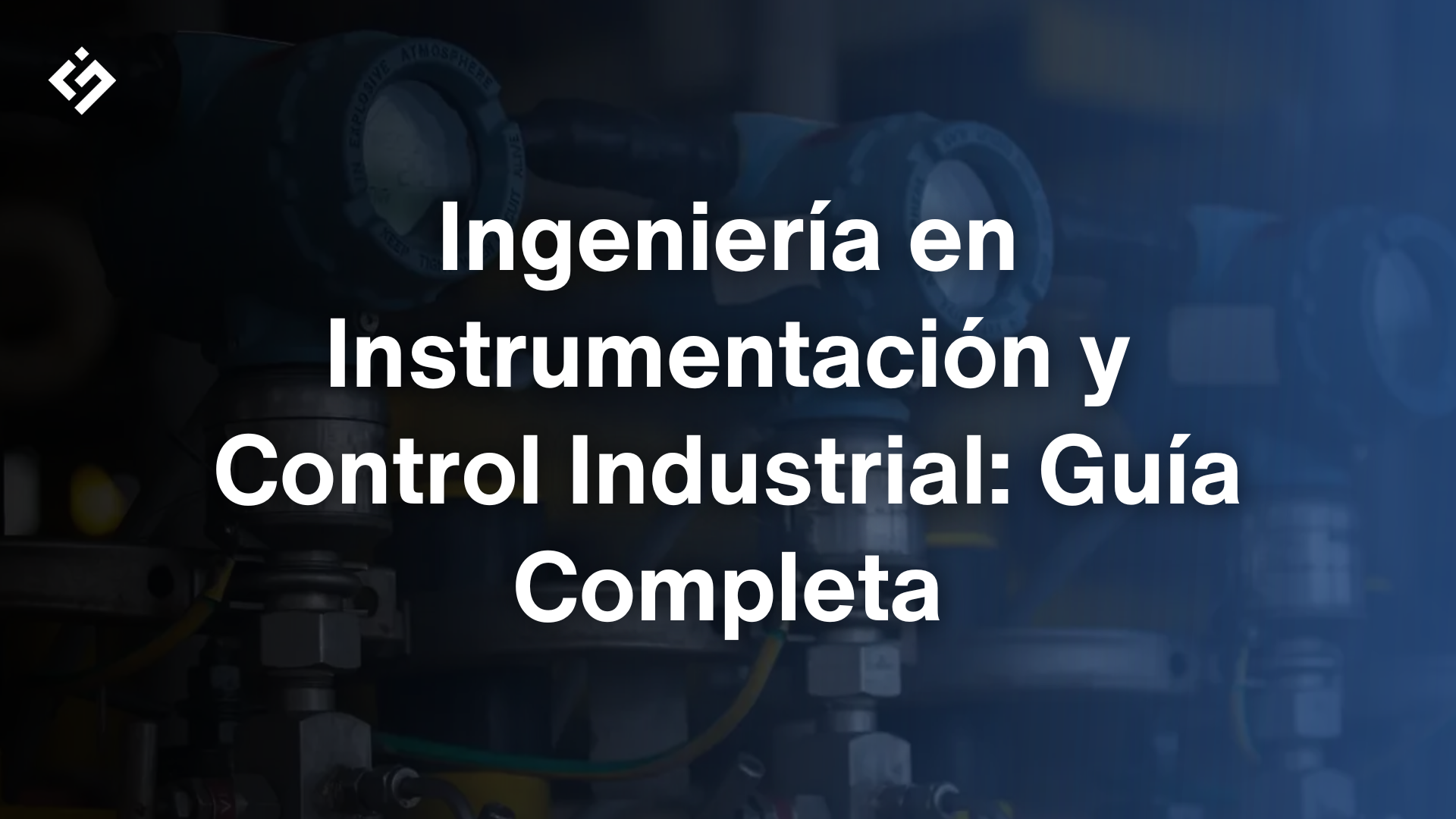 Ingeniería en Instrumentación y Control Industrial: Guía Completa