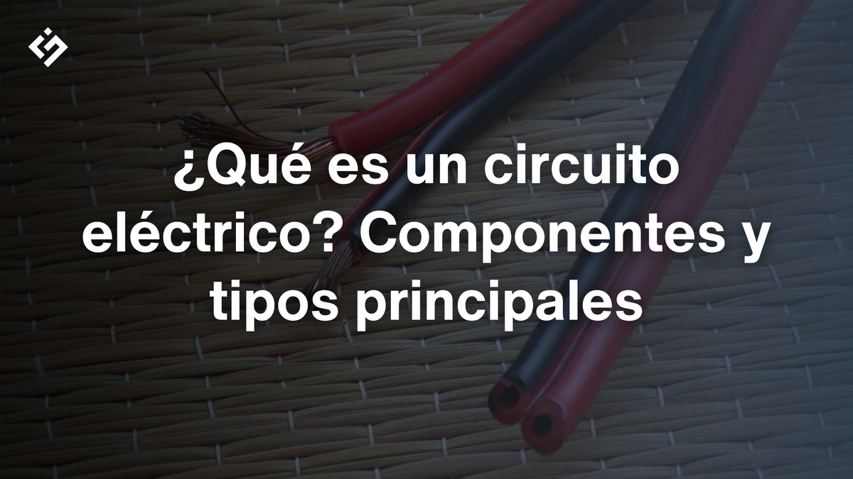 Circuito eléctrico: fundamentos, componentes y tipos de circuitos