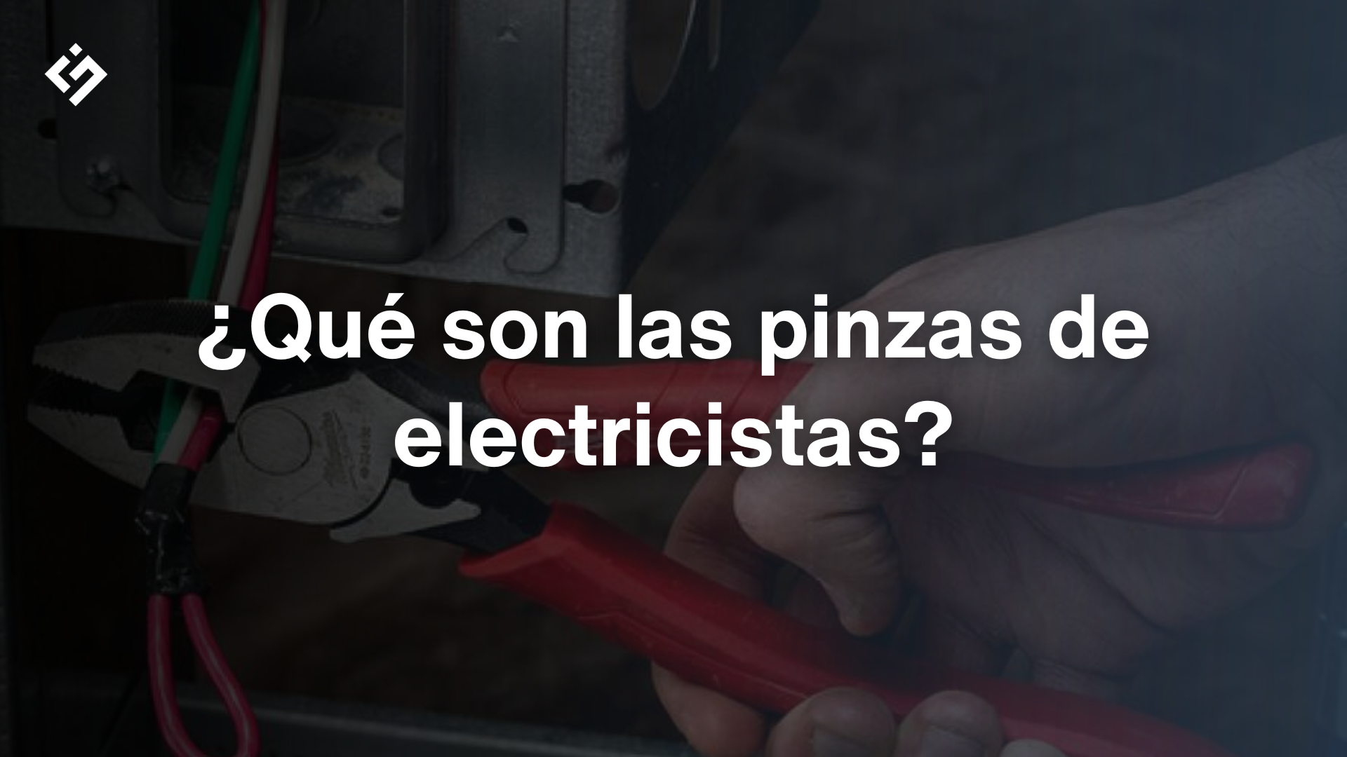 Pinzas de electricista: tipos, usos y cómo elegir la ideal